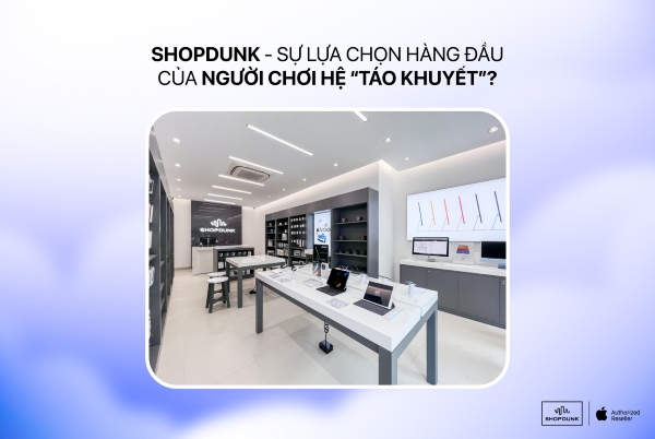 ShopDunk là đại lý uỷ quyền chính thức của Apple tại Việt Nam